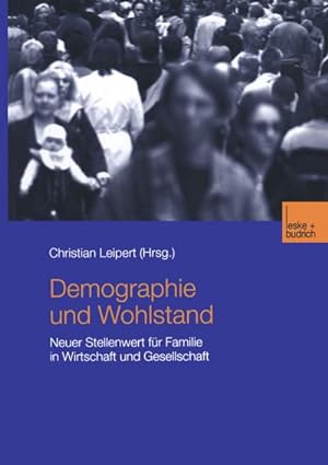 Imagen del vendedor de Demographie und Wohlstand : Neuer Stellenwert fr Familie in Wirtschaft und Gesellschaft a la venta por AHA-BUCH GmbH