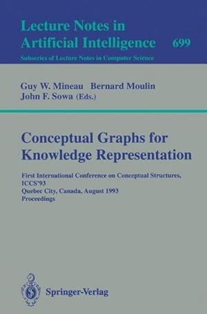 Seller image for Conceptual Graphs for Knowledge Representation : First International Conference on Conceptual Structures, ICCS'93, Quebec City, Canada, August 4-7, 1993. Proceedings for sale by AHA-BUCH GmbH