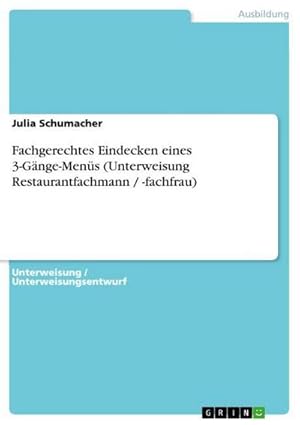 Bild des Verkufers fr Fachgerechtes Eindecken eines 3-Gnge-Mens (Unterweisung Restaurantfachmann / -fachfrau) zum Verkauf von AHA-BUCH GmbH