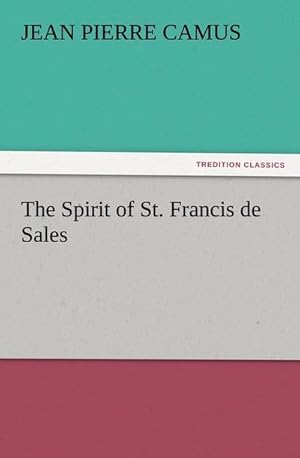 Bild des Verkufers fr The Spirit of St. Francis de Sales zum Verkauf von AHA-BUCH GmbH