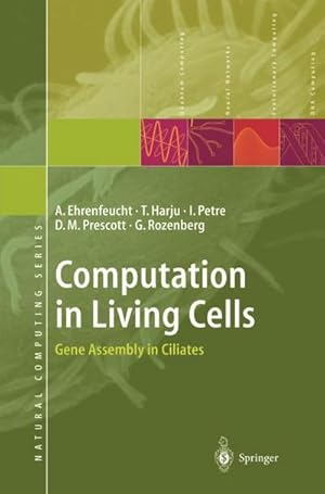 Immagine del venditore per Computation in Living Cells : Gene Assembly in Ciliates venduto da AHA-BUCH GmbH