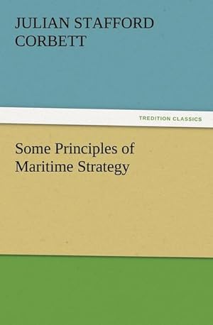 Bild des Verkufers fr Some Principles of Maritime Strategy zum Verkauf von AHA-BUCH GmbH