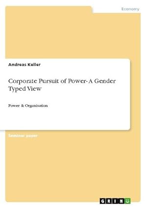 Bild des Verkufers fr Corporate Pursuit of Power- A Gender Typed View : Power & Organisation zum Verkauf von AHA-BUCH GmbH