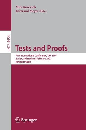 Imagen del vendedor de Tests and Proofs : First International Conference, TAP 2007 Zurich, Switzerland, February 12-13, 2007 Revised Papers a la venta por AHA-BUCH GmbH