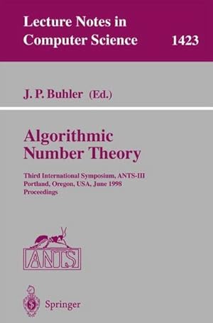 Bild des Verkufers fr Algorithmic Number Theory : Third International Symposium, ANTS-III, Portland, Orgeon, USA, June 21-25, 1998, Proceedings zum Verkauf von AHA-BUCH GmbH