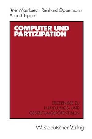Seller image for Computer und Partizipation : Ergebnisse zu Gestaltungs- und Handlungspotentialen for sale by AHA-BUCH GmbH