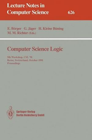 Imagen del vendedor de Computer Science Logic : 5th Workshop, CSL '91, Berne, Switzerland, October 7-11, 1991. Proceedings a la venta por AHA-BUCH GmbH