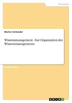 Bild des Verkufers fr Wissensmanagement - Zur Organisation des Wissensmanagements zum Verkauf von AHA-BUCH GmbH