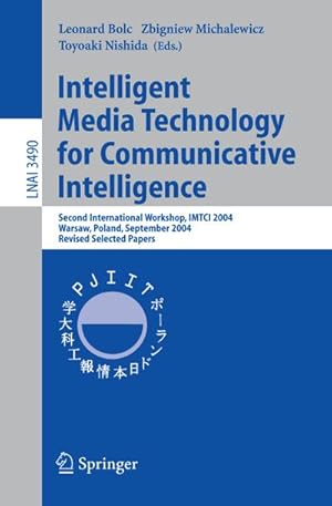 Bild des Verkufers fr Intelligent Media Technology for Communicative Intelligence : Second International Workshop, IMTCI 2004, Warsaw, Poland, September 13-14, 2004. Revised Selected Papers zum Verkauf von AHA-BUCH GmbH