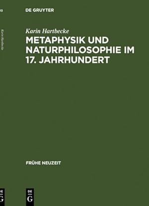 Immagine del venditore per Metaphysik und Naturphilosophie im 17. Jahrhundert : Francis Glissons Substanztheorie in ihrem ideengeschichtlichen Kontext venduto da AHA-BUCH GmbH