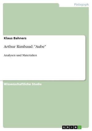 Bild des Verkufers fr Arthur Rimbaud: "Aube" : Analysen und Materialien zum Verkauf von AHA-BUCH GmbH