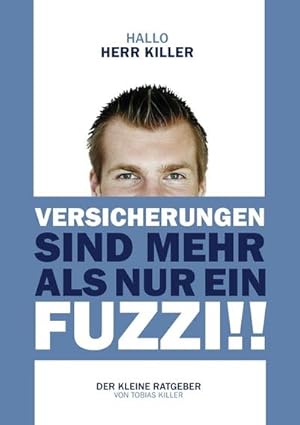 Bild des Verkufers fr Hallo Herr Killer : Versicherungen sind mehr als nur ein Fuzzi!! zum Verkauf von AHA-BUCH GmbH