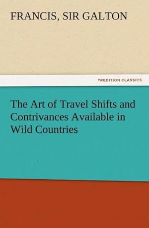 Bild des Verkufers fr The Art of Travel Shifts and Contrivances Available in Wild Countries zum Verkauf von AHA-BUCH GmbH