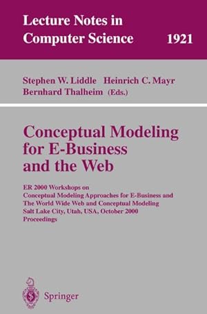 Seller image for Conceptual Modeling for E-Business and the Web : ER 2000 Workshops on Conceptual Modeling Approaches for E-Business and the World Wide Web and Conceptual Modeling, Salt Lake City, Utah, USA, October 9-12, 2000 Proceedings for sale by AHA-BUCH GmbH