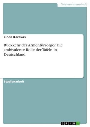 Seller image for Rckkehr der Armenfrsorge? Die ambivalente Rolle der Tafeln in Deutschland for sale by AHA-BUCH GmbH