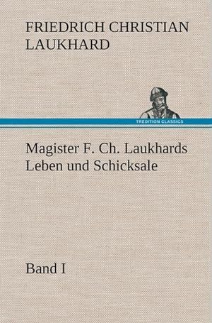 Bild des Verkäufers für Magister F. Ch. Laukhards Leben und Schicksale - Band I zum Verkauf von AHA-BUCH GmbH