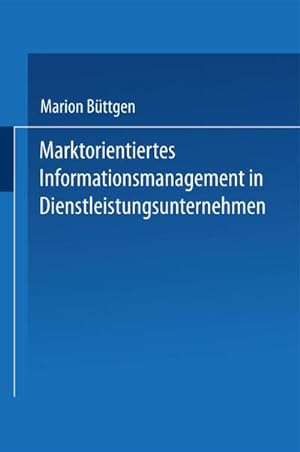 Imagen del vendedor de Marktorientiertes Informationsmanagement in Dienstleistungsunternehmen a la venta por AHA-BUCH GmbH