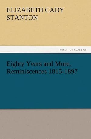 Bild des Verkufers fr Eighty Years and More, Reminiscences 1815-1897 zum Verkauf von AHA-BUCH GmbH