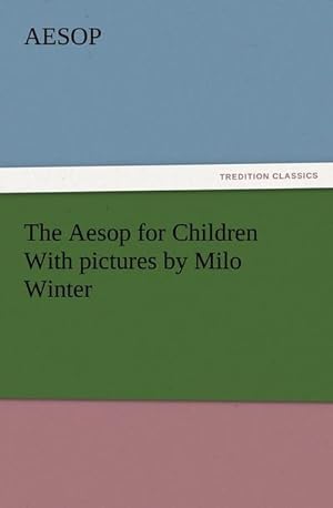 Bild des Verkufers fr The Aesop for Children With pictures by Milo Winter zum Verkauf von AHA-BUCH GmbH