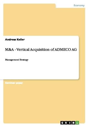 Bild des Verkufers fr M&A - Vertical Acquisition of ADMECO AG : Management Strategy zum Verkauf von AHA-BUCH GmbH
