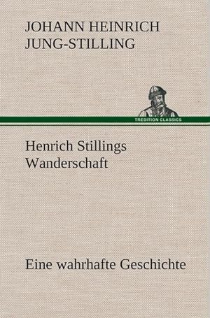 Bild des Verkufers fr Henrich Stillings Wanderschaft : Eine wahrhafte Geschichte zum Verkauf von AHA-BUCH GmbH