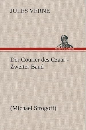 Bild des Verkufers fr Der Courier des Czaar - Zweiter Band : (Michael Strogoff) zum Verkauf von AHA-BUCH GmbH