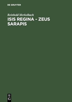 Seller image for Isis regina - Zeus Sarapis : Die griechisch-gyptische Religion nach den Quellen dargestellt for sale by AHA-BUCH GmbH