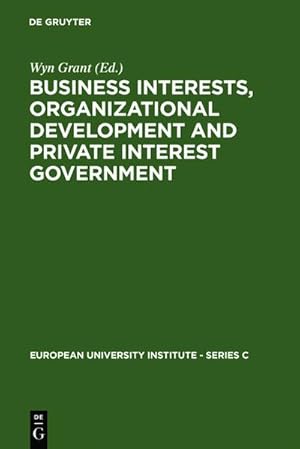 Bild des Verkufers fr Business Interests, Organizational Development and Private Interest Government : An international comparative study of the food processing industry zum Verkauf von AHA-BUCH GmbH