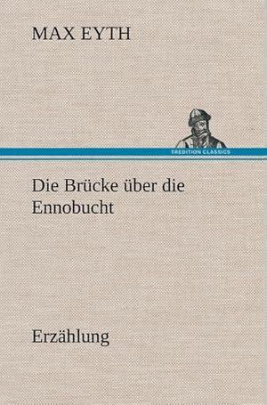 Bild des Verkufers fr Die Brcke ber die Ennobucht : Erzhlung zum Verkauf von AHA-BUCH GmbH