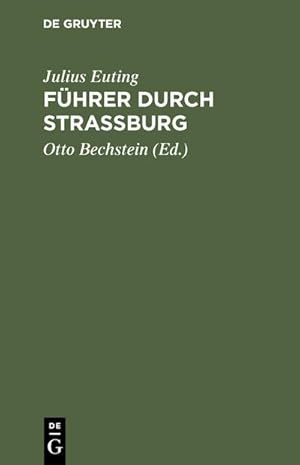 Bild des Verkufers fr Fhrer durch Strassburg : Beschreibung des Mnsters und der Stadt zum Verkauf von AHA-BUCH GmbH