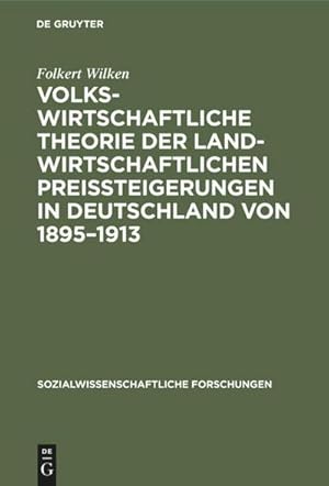 Bild des Verkufers fr Volkswirtschaftliche Theorie der landwirtschaftlichen Preissteigerungen in Deutschland von 18951913 : Eine Studie ber die Beziehungen zwischen Agrarwirtschaft und Industriewirtschaft zum Verkauf von AHA-BUCH GmbH