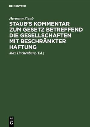 Bild des Verkufers fr Staub's Kommentar zum Gesetz betreffend die Gesellschaften mit beschrnkter Haftung zum Verkauf von AHA-BUCH GmbH