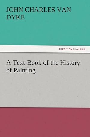 Bild des Verkufers fr A Text-Book of the History of Painting zum Verkauf von AHA-BUCH GmbH