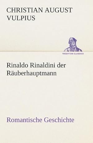 Bild des Verkufers fr Rinaldo Rinaldini der Ruberhauptmann : Romantische Geschichte zum Verkauf von AHA-BUCH GmbH