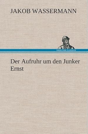 Bild des Verkufers fr Der Aufruhr um den Junker Ernst zum Verkauf von AHA-BUCH GmbH