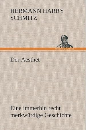 Bild des Verkufers fr Der Aesthet : Eine immerhin recht merkwrdige Geschichte zum Verkauf von AHA-BUCH GmbH