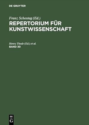 Bild des Verkufers fr Repertorium fr Kunstwissenschaft. Band 30 zum Verkauf von AHA-BUCH GmbH
