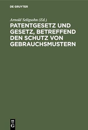 Bild des Verkufers fr Patentgesetz und Gesetz, betreffend den Schutz von Gebrauchsmustern zum Verkauf von AHA-BUCH GmbH