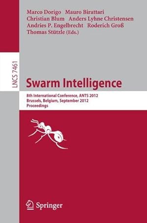 Imagen del vendedor de Swarm Intelligence : 8th International Conference, ANTS 2012, Brussels, Belgium, September 12-14, 2012, Proceedings a la venta por AHA-BUCH GmbH