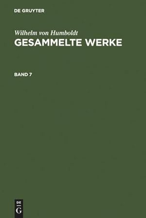 Bild des Verkufers fr Wilhelm von Humboldt: Gesammelte Werke. Band 7 zum Verkauf von AHA-BUCH GmbH