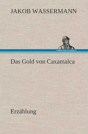 Imagen del vendedor de Das Gold von Caxamalca : Erzhlung a la venta por AHA-BUCH GmbH
