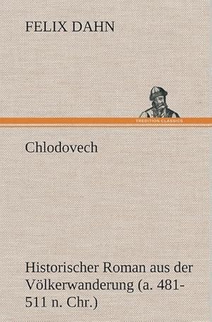 Bild des Verkufers fr Chlodovech : Historischer Roman aus der Vlkerwanderung (a. 481-511 n. Ch.) zum Verkauf von AHA-BUCH GmbH