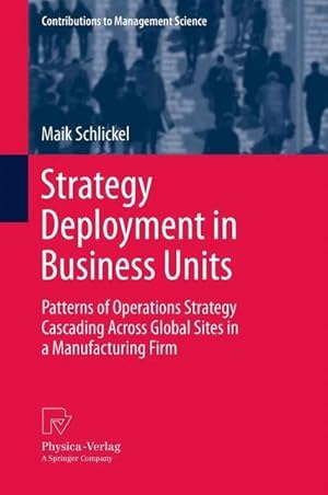 Bild des Verkufers fr Strategy Deployment in Business Units : Patterns of Operations Strategy Cascading Across Global Sites in a Manufacturing Firm zum Verkauf von AHA-BUCH GmbH