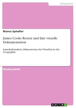 Bild des Verkufers fr James Cooks Reisen und ihre visuelle Dokumentation : Lanschaftsmalerei, Dimensionen des Visuellen in der Geographie zum Verkauf von AHA-BUCH GmbH