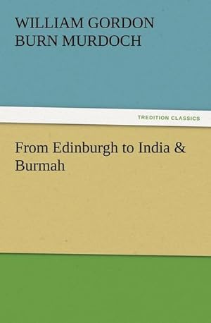 Bild des Verkufers fr From Edinburgh to India & Burmah zum Verkauf von AHA-BUCH GmbH