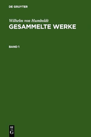 Bild des Verkufers fr Wilhelm von Humboldt: Gesammelte Werke. Band 1 zum Verkauf von AHA-BUCH GmbH
