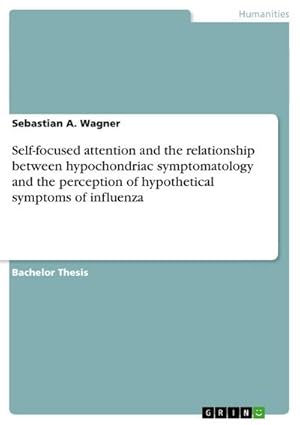 Imagen del vendedor de Self-focused attention and the relationship between hypochondriac symptomatology and the perception of hypothetical symptoms of influenza a la venta por AHA-BUCH GmbH