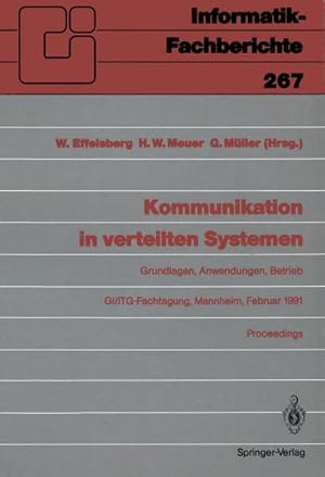 Bild des Verkufers fr Kommunikation in verteilten Systemen : Grundlagen, Anwendungen, Betrieb GI/ITG-Fachtagung, Mannheim, 20.22. Februar 1991, Proceedings zum Verkauf von AHA-BUCH GmbH