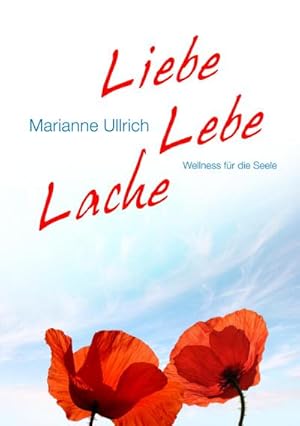 Bild des Verkufers fr Liebe Lebe Lache : Wellness fr die Seele zum Verkauf von AHA-BUCH GmbH