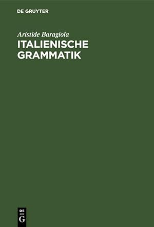 Bild des Verkufers fr Italienische Grammatik : Mit Bercksichtigung des Lateinischen und der romanischen Schwestersprachen zum Verkauf von AHA-BUCH GmbH